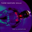 Those Bastard Souls - Debt And Departure